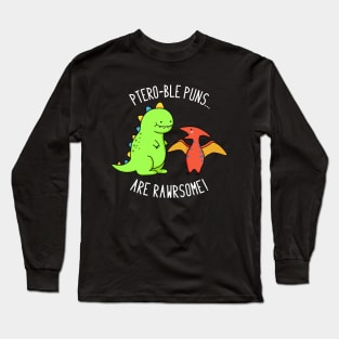 Pteroble Puns Are Rawrsome Cute Dinosaur Pun Long Sleeve T-Shirt